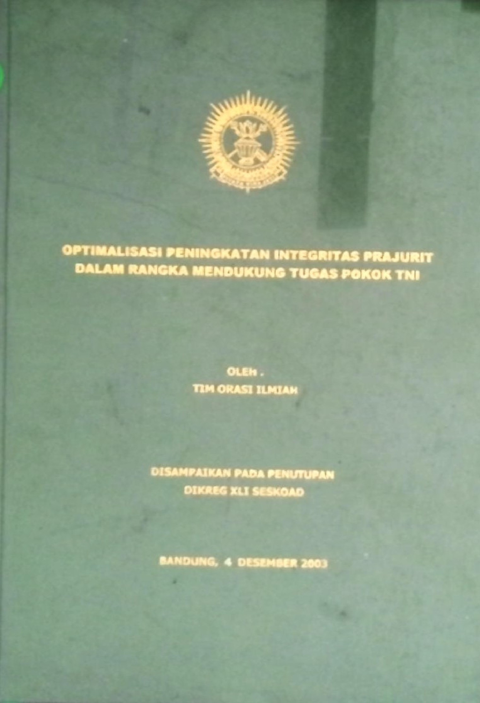 OPTIMALISASI PENINGKATAN INTEGRITAS PRAJURIT DALAM RANGKA MENDUKUNG TUGAS POKOK TNI